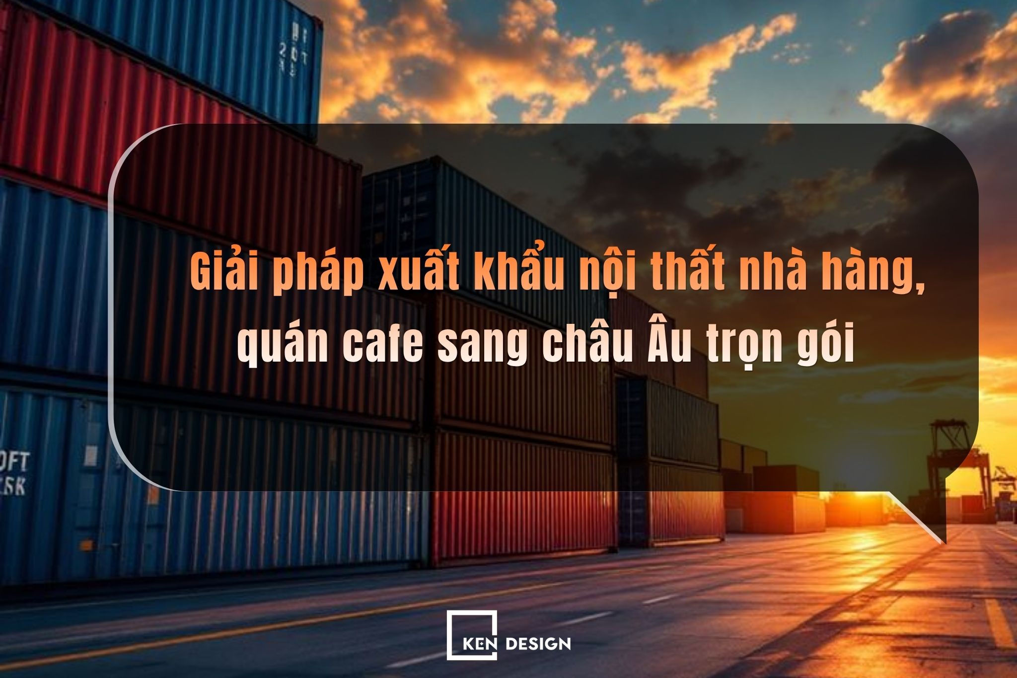 Giải pháp xuất khẩu nội thất nhà hàng, quán cafe sang châu Âu trọn gói